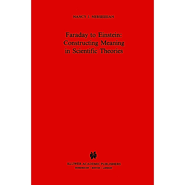 Faraday to Einstein: Constructing Meaning in Scientific Theories, Nancy J. Nersessian