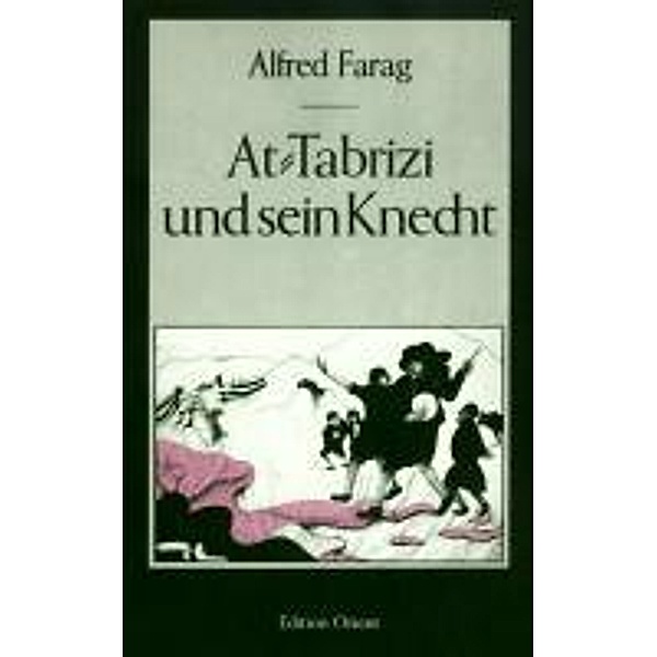 Farag, A: AT-Tabrizi und sein Knecht, Alfred Farag