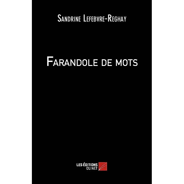 Farandole de mots / Les Editions du Net, Lefebvre-Reghay Sandrine Lefebvre-Reghay