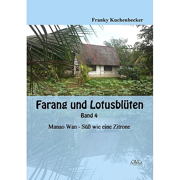 Farang und Lotusblüten: 4 Farang und Lotusblüten - Band 4, Franky Kuchenbecker