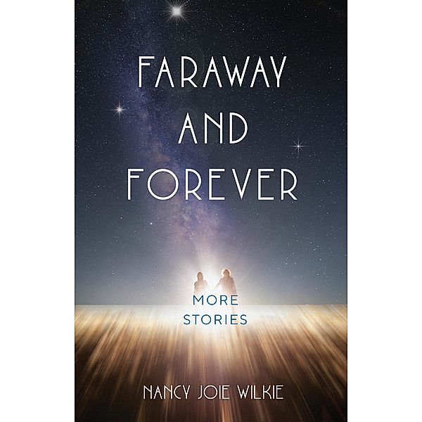 Faraway and Forever, Nancy Joie Wilkie
