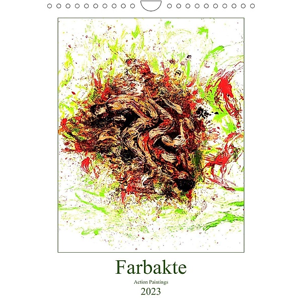 Farbakte - Action Paintings (Wandkalender 2023 DIN A4 hoch), Detlef Bradel