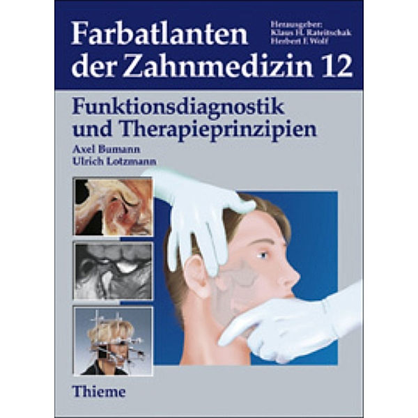 Farbatlanten der Zahnmedizin: Bd.12 Funktionsdiagnostik und Therapieprinzipien, Axel Bumann, Ulrich Lotzmann