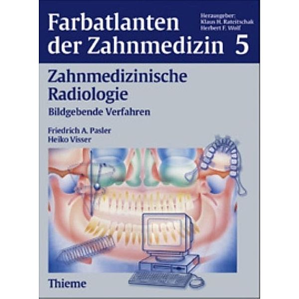 Farbatlanten der Zahnmedizin: Bd.5 Zahnmedizinische Radiologie