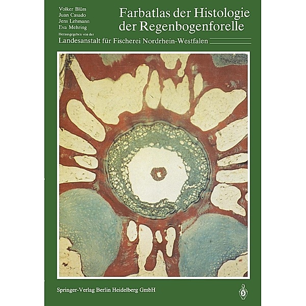 Farbatlas der Histologie der Regenbogenforelle, Volker Blüm, Juan Casado, Jens Lehmann, Eva Mehring