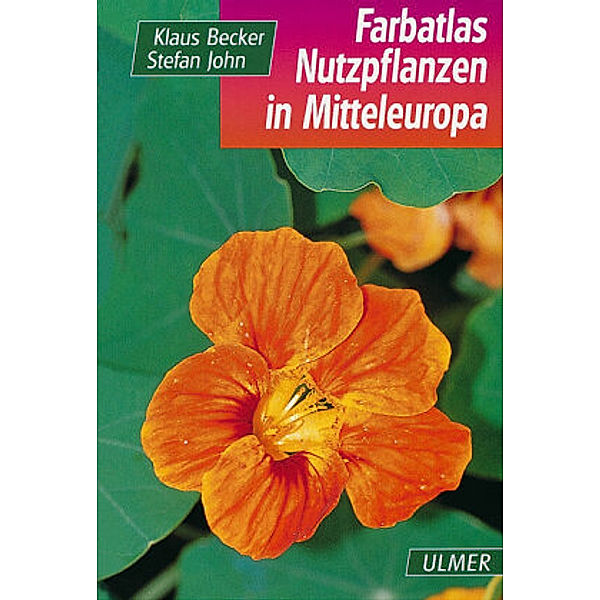 Farbatlas Nutzpflanzen Mitteleuropas, Stefan John, Klaus Becker