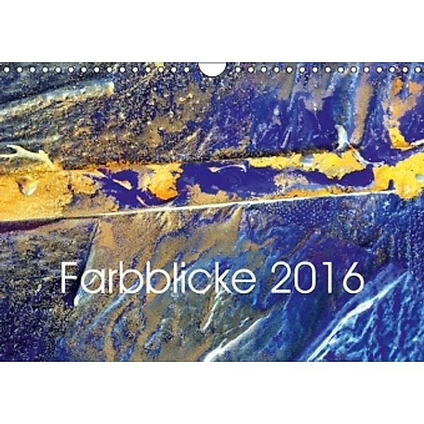 Farbblicke 2016 (Wandkalender 2016 DIN A4 quer), Jörg Lehmann
