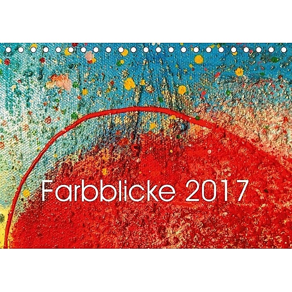Farbblicke 2017 (Tischkalender 2017 DIN A5 quer), Jörg Lehmann