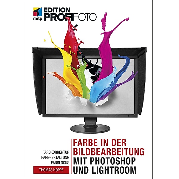 Farbe in der Bildbearbeitung mit Photoshop und Lightroom / mitp Edition ProfiFoto, Thomas Hoppe