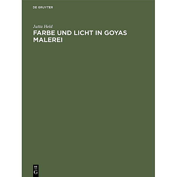 Farbe und Licht in Goyas Malerei, Jutta Held