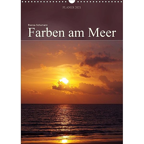 Farben am Meer / Planer (Wandkalender 2021 DIN A3 hoch), Bianca Schumann