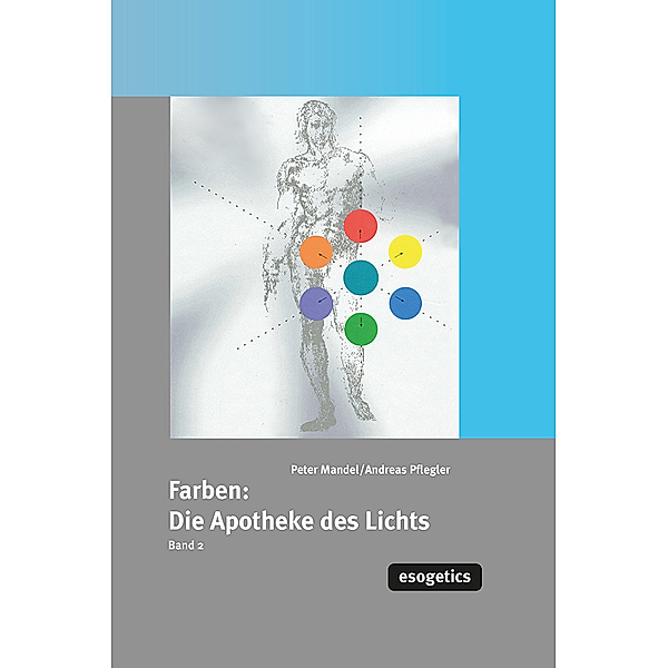 Farben: Apotheke des Lichts.Bd.2, Peter Mandel