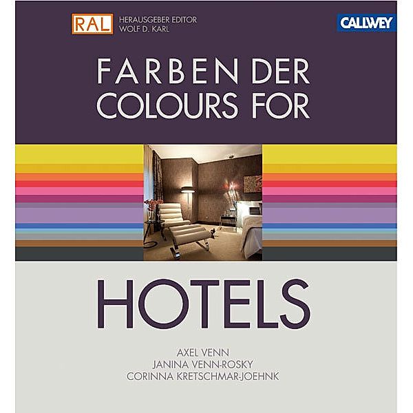 Farben der Hotels. Colours for Hotels, Axel Venn, Janina Venn-Rosky, Corinna Kretschmar-Joehnk