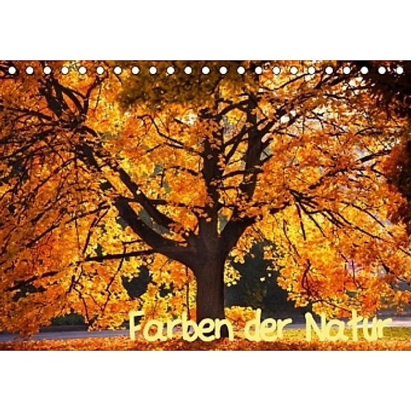 Farben der Natur (Tischkalender 2015 DIN A5 quer), Holger Gräbner