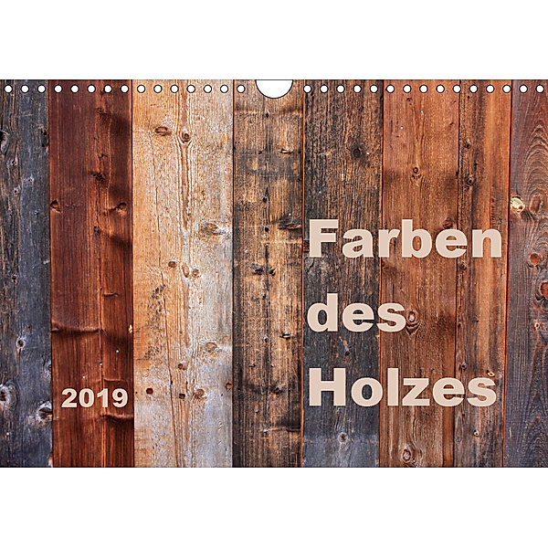 Farben des Holzes (Wandkalender 2019 DIN A4 quer), Kathrin Sachse