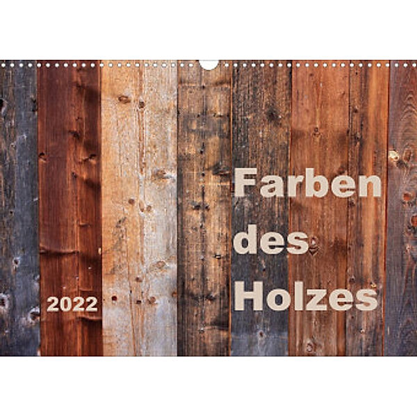 Farben des Holzes (Wandkalender 2022 DIN A3 quer), Kathrin Sachse