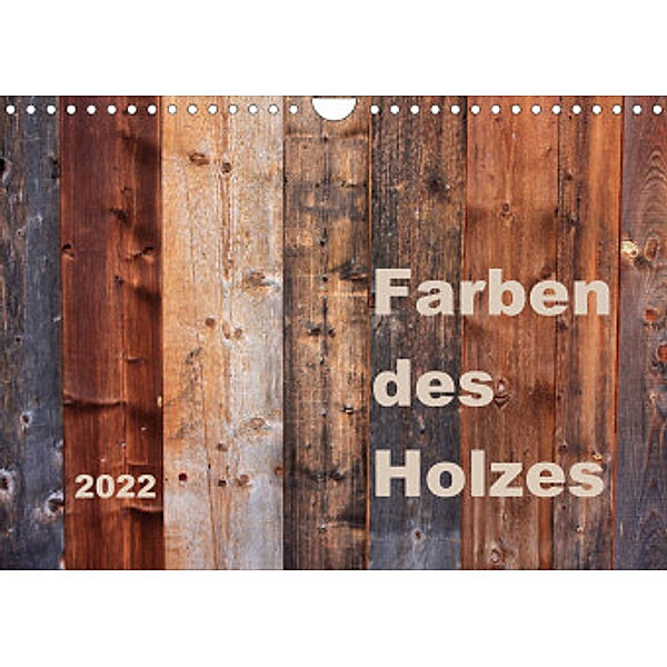 Farben des Holzes (Wandkalender 2022 DIN A4 quer), Kathrin Sachse