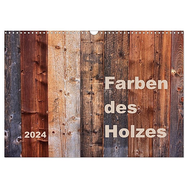Farben des Holzes (Wandkalender 2024 DIN A3 quer), CALVENDO Monatskalender, Kathrin Sachse