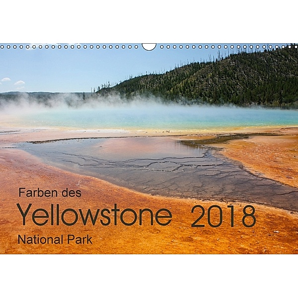 Farben des Yellowstone National Park 2018 (Wandkalender 2018 DIN A3 quer) Dieser erfolgreiche Kalender wurde dieses Jahr, Frank Zimmermann