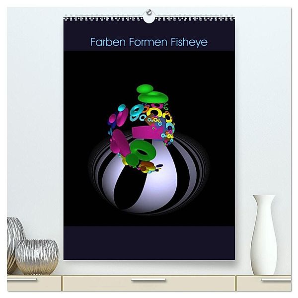 Farben Formen Fisheye (hochwertiger Premium Wandkalender 2024 DIN A2 hoch), Kunstdruck in Hochglanz, IssaBild