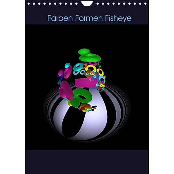 Farben Formen Fisheye (Wandkalender 2022 DIN A4 hoch), IssaBild