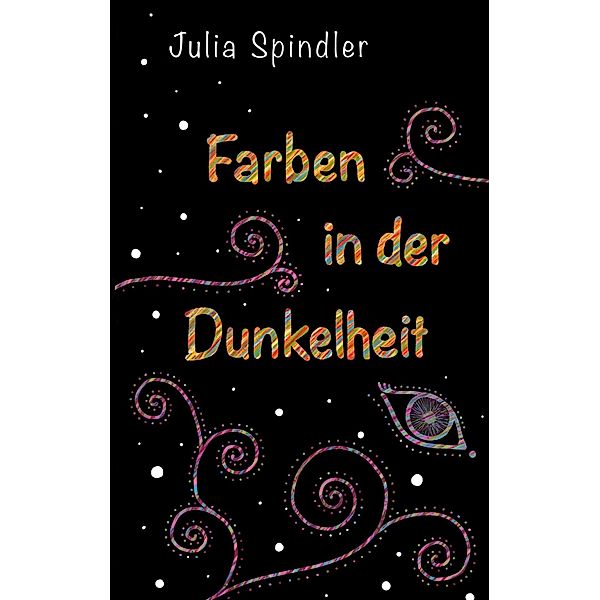 Farben in der Dunkelheit, Julia Spindler