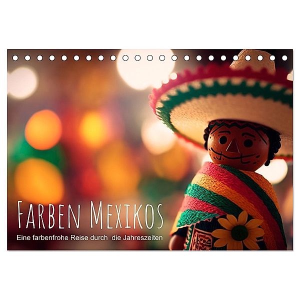 Farben Mexikos: Eine farbenfrohe Reise durch die Jahreszeiten (Tischkalender 2024 DIN A5 quer), CALVENDO Monatskalender, artefacti