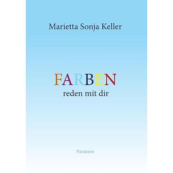 Farben reden mit dir, Marietta Sonja Keller