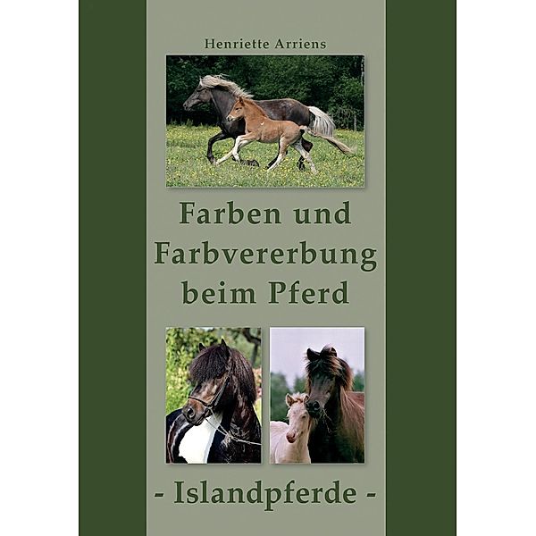 Farben und Farbvererbung beim Pferd, Henriette Arriens