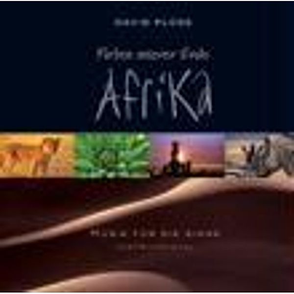 Farben unserer Erde - Afrika, David Plüss