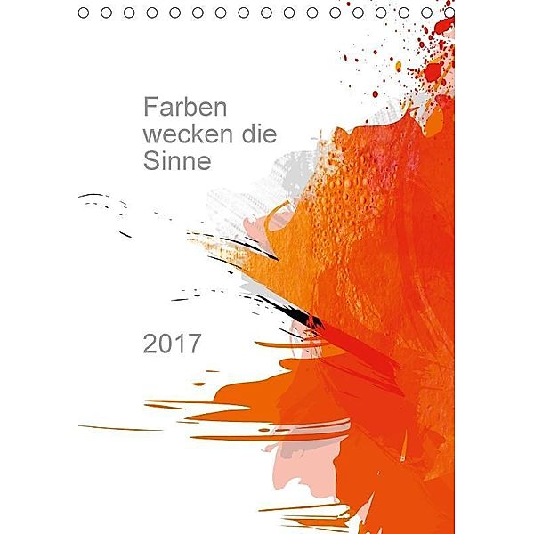 Farben wecken die Sinne (Tischkalender 2017 DIN A5 hoch), Andreas Wemmje