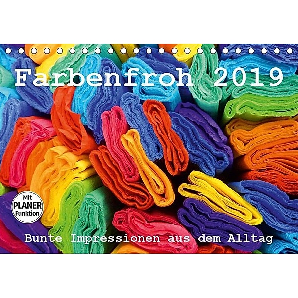 Farbenfroh 2019. Bunte Impressionen aus dem Alltag (Tischkalender 2019 DIN A5 quer), Steffani Lehmann