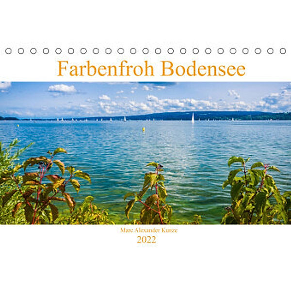 Farbenfroh Bodensee (Tischkalender 2022 DIN A5 quer), Marc Alexander Kunze