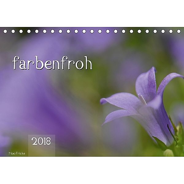 farbenfroh (Tischkalender 2018 DIN A5 quer), Moo Fricke