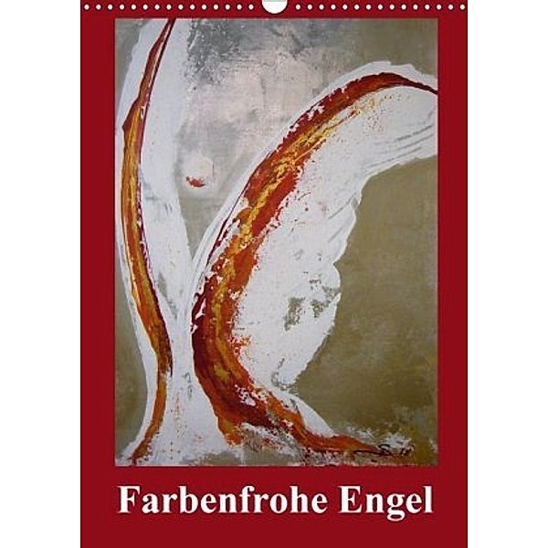 Farbenfrohe Engel (Wandkalender 2020 DIN A3 hoch), Sabine Diedrich www.sabine-diedrich.de