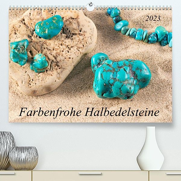 Farbenfrohe Halbedelsteine (Premium, hochwertiger DIN A2 Wandkalender 2023, Kunstdruck in Hochglanz), Kerstin Waurick