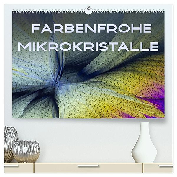 Farbenfrohe Mikrokristalle (hochwertiger Premium Wandkalender 2024 DIN A2 quer), Kunstdruck in Hochglanz, Silvia Becker