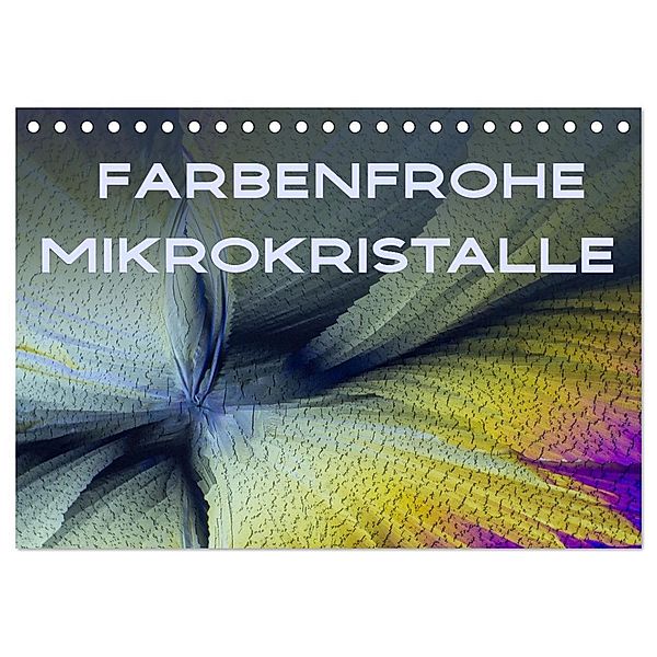 Farbenfrohe Mikrokristalle (Tischkalender 2024 DIN A5 quer), CALVENDO Monatskalender, Silvia Becker