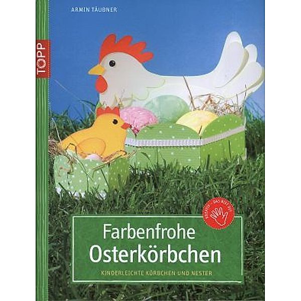 Farbenfrohe Osterkörbchen, Armin Täubner