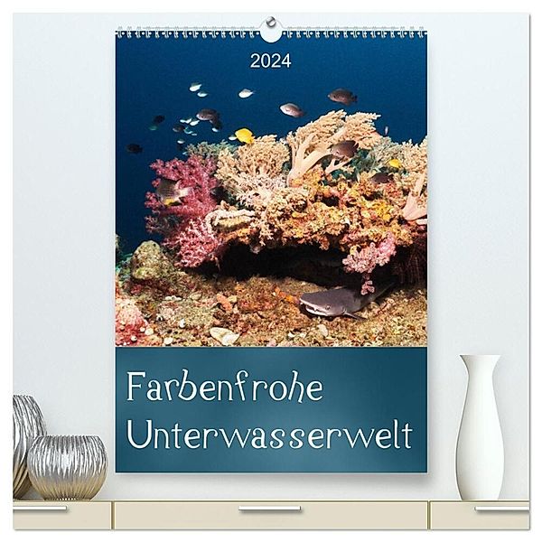 Farbenfrohe Unterwasserwelt (hochwertiger Premium Wandkalender 2024 DIN A2 hoch), Kunstdruck in Hochglanz, Bianca Schumann