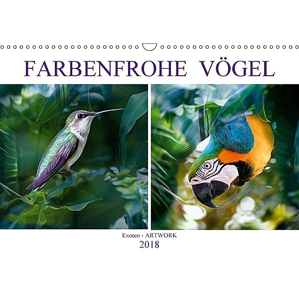 Farbenfrohe Vögel - Exoten ARTWORK (Wandkalender 2018 DIN A3 quer), Liselotte Brunner-Klaus