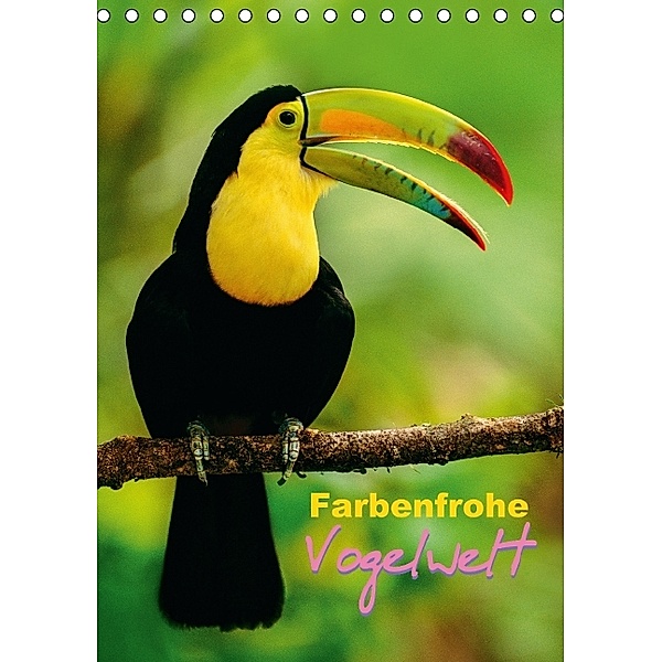 Farbenfrohe Vogelwelt (Tischkalender 2014 DIN A5 hoch)