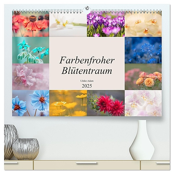 Farbenfroher Blütentraum (hochwertiger Premium Wandkalender 2025 DIN A2 quer), Kunstdruck in Hochglanz, Calvendo, Ulrike Adam