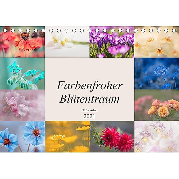 Farbenfroher Blütentraum (Tischkalender 2021 DIN A5 quer), Ulrike Adam