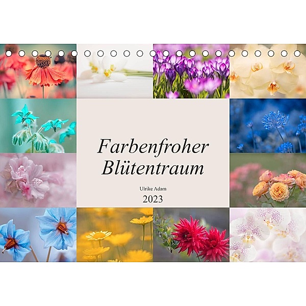 Farbenfroher Blütentraum (Tischkalender 2023 DIN A5 quer), Ulrike Adam