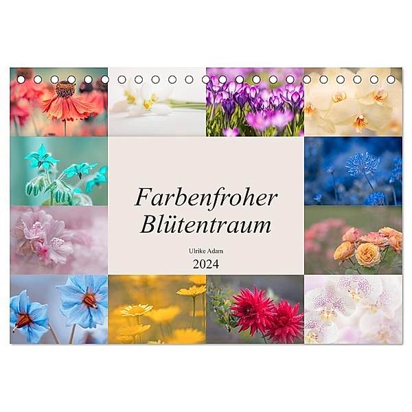 Farbenfroher Blütentraum (Tischkalender 2024 DIN A5 quer), CALVENDO Monatskalender, Ulrike Adam
