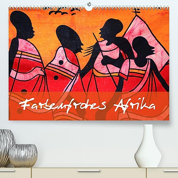 Farbenfrohes Afrika (Premium, hochwertiger DIN A2 Wandkalender 2023, Kunstdruck in Hochglanz), Dr. Werner Altner