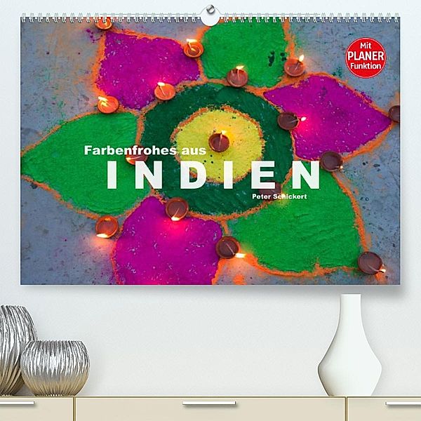 Farbenfrohes aus Indien (Premium, hochwertiger DIN A2 Wandkalender 2023, Kunstdruck in Hochglanz), Peter Schickert
