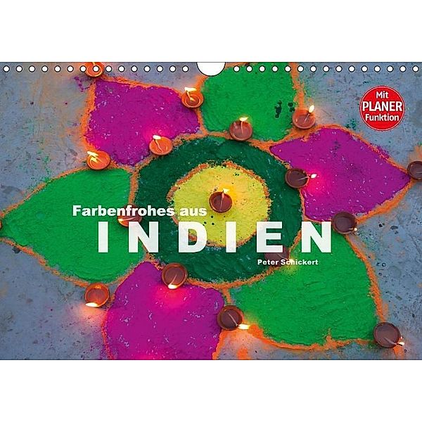 Farbenfrohes aus Indien (Wandkalender 2017 DIN A4 quer), Peter Schickert