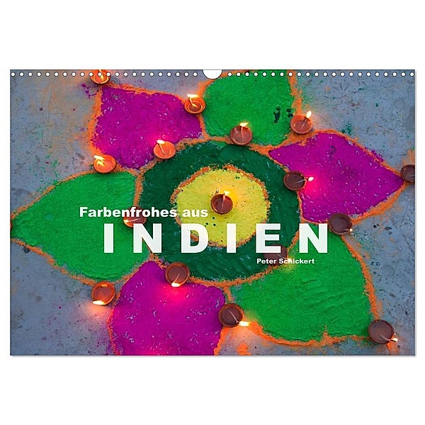 Farbenfrohes aus Indien (Wandkalender 2024 DIN A3 quer), CALVENDO Monatskalender, Peter Schickert